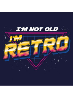 I'm Not Old, I'm Retro