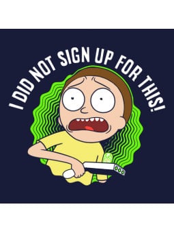 I Did Not Sign Up For This - Rick And Morty Official T-shirt