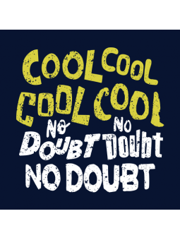Cool Cool No Doubt No Doubt - Hoodie