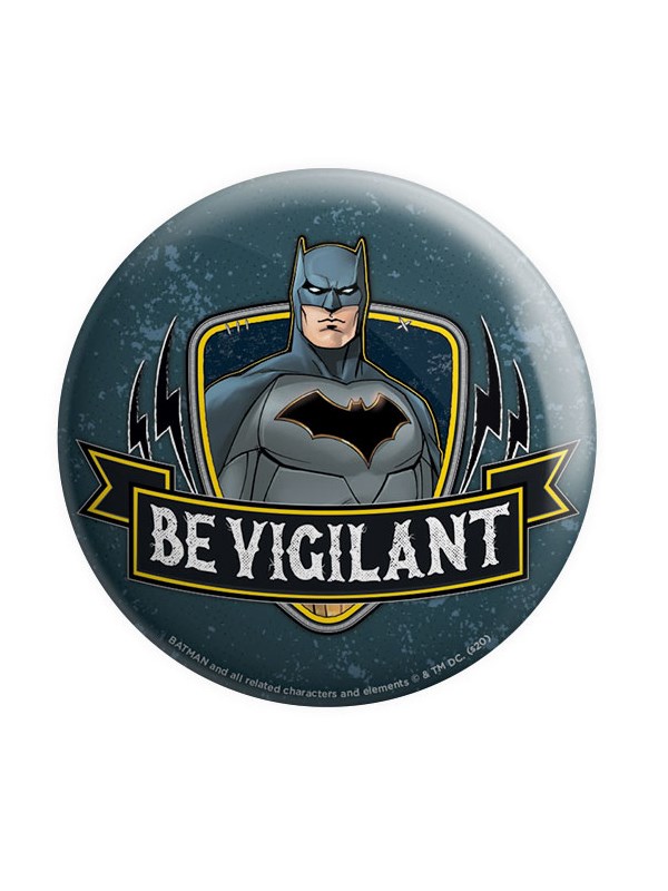 Be Vigilant - Batman Official Badge