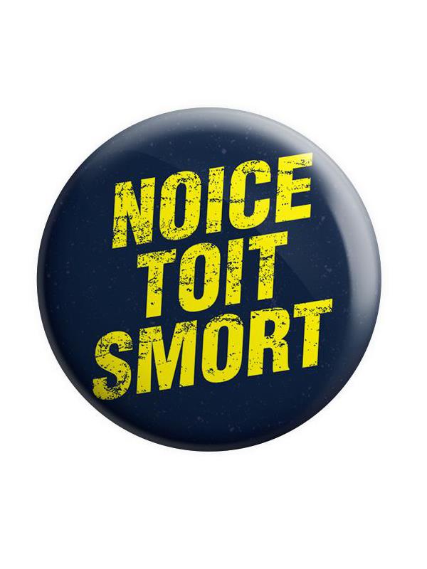 Noice Toit Smort - Badge