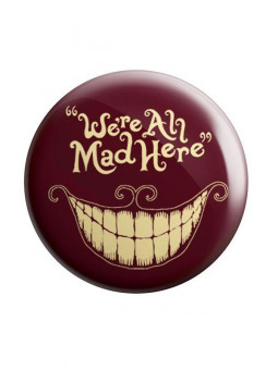 Cheshire Cat: We're All Mad Here - Badge