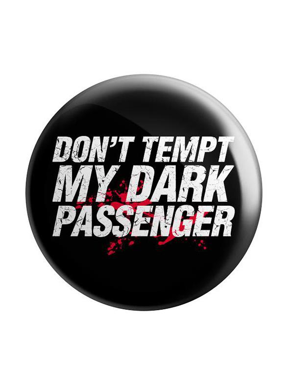 My Dark Passenger - Badge