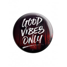 Good Vibes Only - Badge