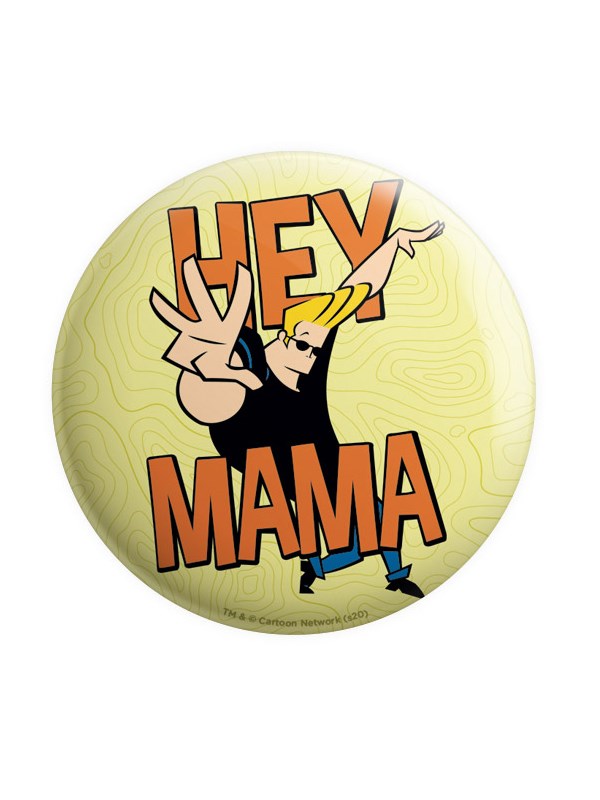 Hey Mama - Johnny Bravo Official Badge
