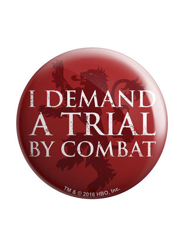 I Demand A Trial By Combat - Game Of Thrones Official Badge
