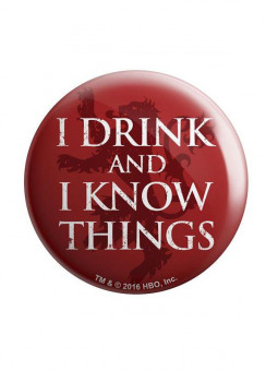 I Drink And I Know Things - Game Of Thrones Official Badge