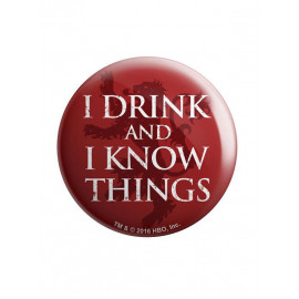 I Drink And I Know Things - Game Of Thrones Official Badge