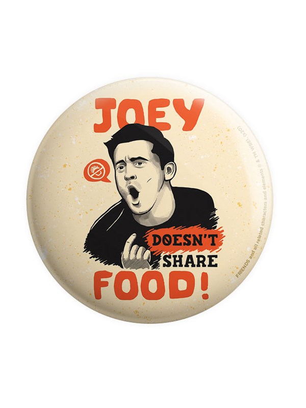 Joey Doesn't Share Food - Friends Official Badge