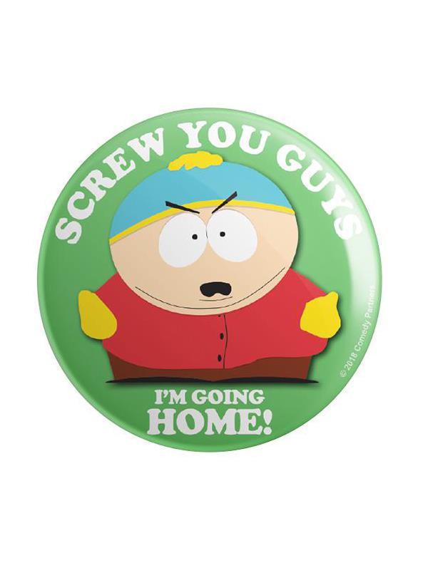 Screw You Guys, I'm Going Home - South Park Official Badge