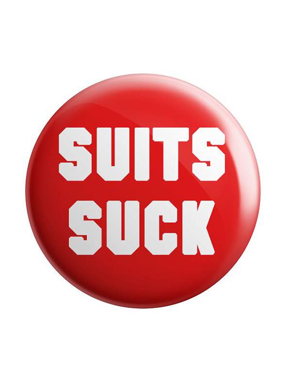 Suits Suck - Badge
