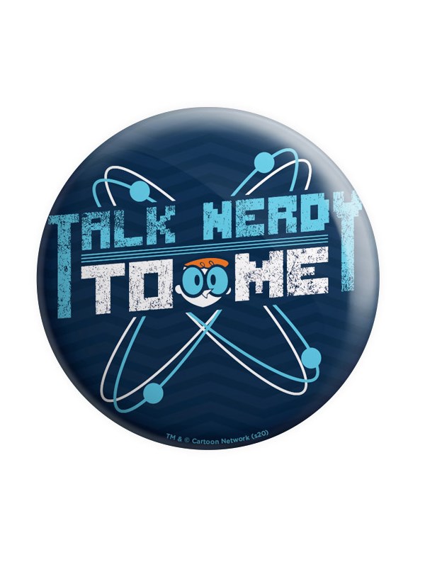 Talk Nerdy To Me - Dexter's Laboratory Official Badge