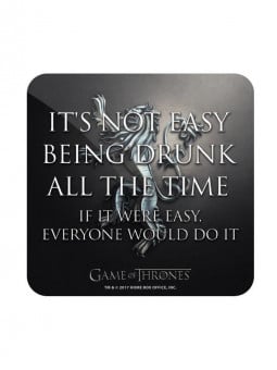 It's Not Easy Being Drunk - Game Of Thrones Official Coaster