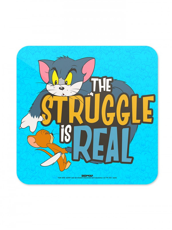 The Struggle Is Real - Tom & Jerry  Official Coaster
