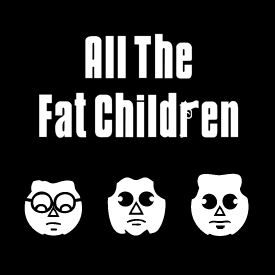 All The Fat Children