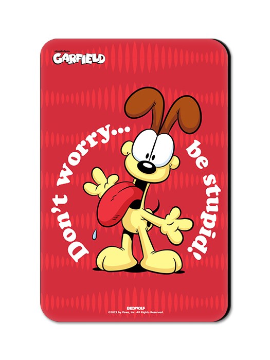 Odie: Be Stupid - Garfield Official Fridge Magnet