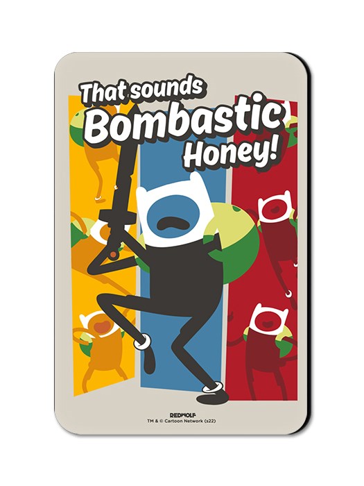 That Sounds Bombastic Honey! - Adventure Time Official Fridge Magnet