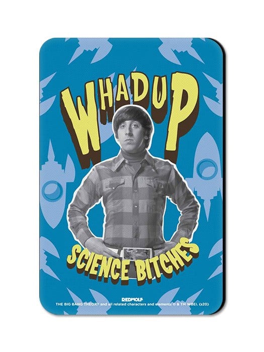 Whadup Science Bitches - The Big Bang Theory Official Fridge Magnet