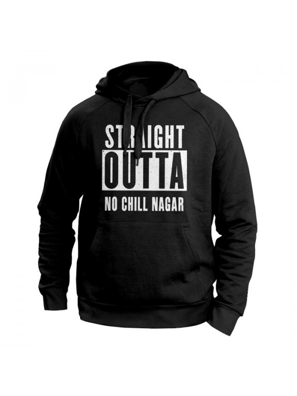 Straight Outta No Chill Nagar - Hoodie [Pre-order - Ships on 10th January 2018]