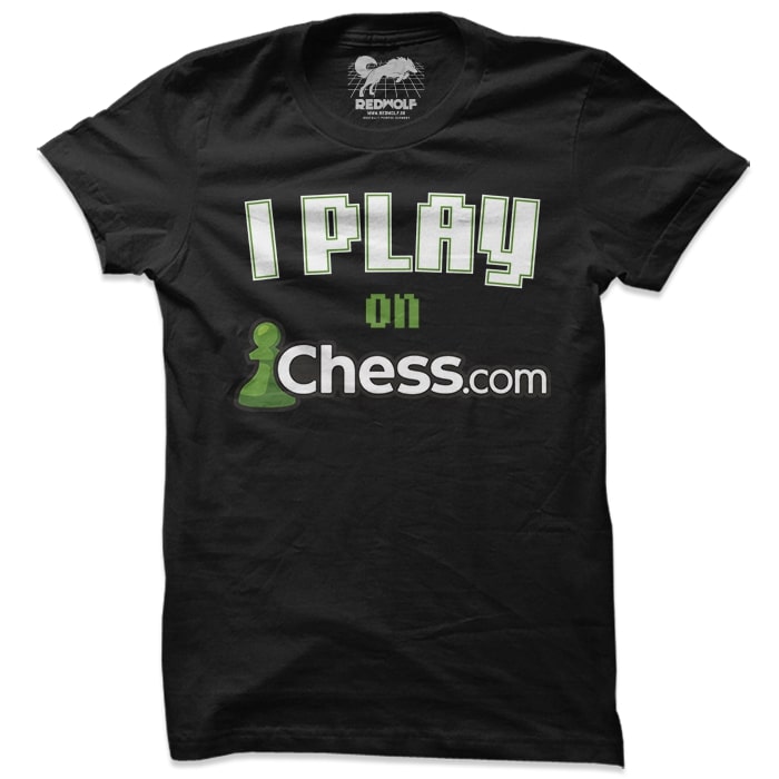 I Play On Chess.com (Black) - T-shirt