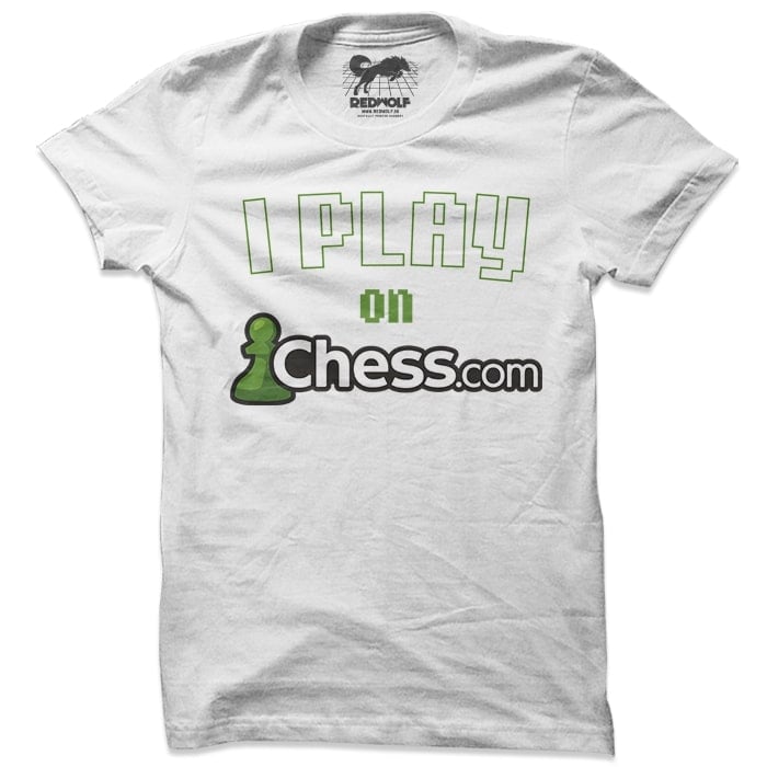 I Play On Chess.com (White) - T-shirt