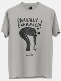 Eternally Exhausted (Grey) - T-shirt