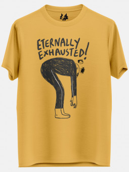 Eternally Exhausted (Yellow) - T-shirt