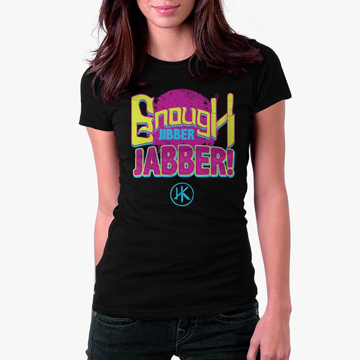 Enough Jibber Jabber (Black) - Women's T-Shirt