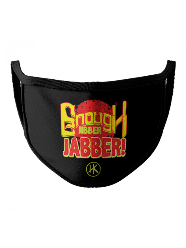 Enough Jibber Jabber (Black) - Face Mask