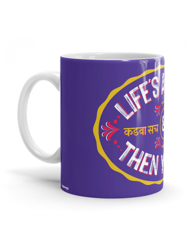 Life Is A B**ch - Coffee Mug