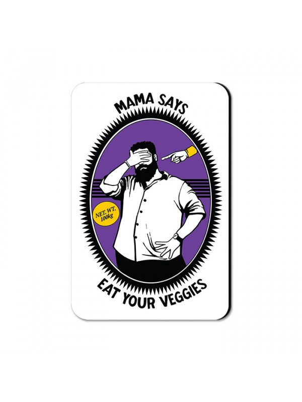 Mama Says Eat Your Veggies - Fridge Magnet