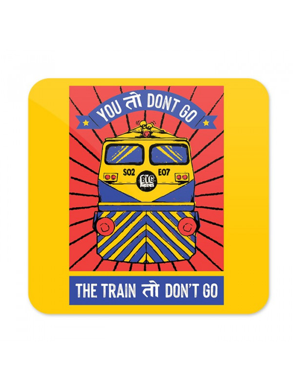 Train Toh Don’t Go - Coaster
