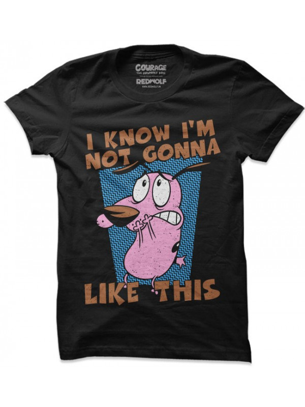 Not Gonna Like This - Courage The Cowardly Dog Official T-shirt