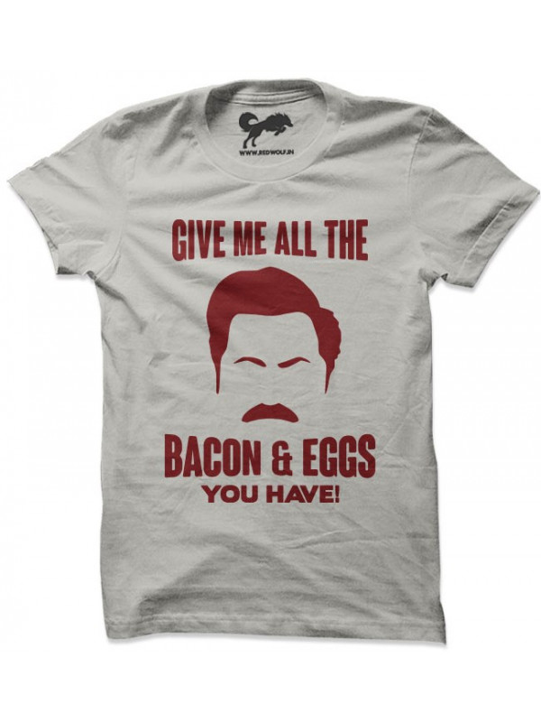 Give Me All The Bacon & Eggs You Have