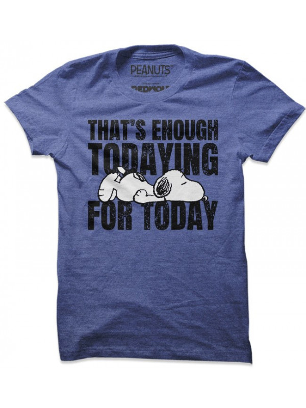 Enough Todaying - Peanuts Official T-shirt