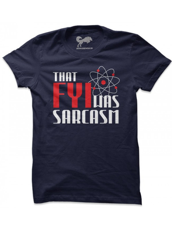 That FYI Was Sarcasm - The Big Bang Theory Official T-shirt