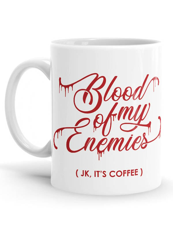 Blood Of My Enemies - Coffee Mug