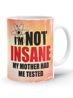 I'm Not Insane - The Big Bang Theory Official Mug