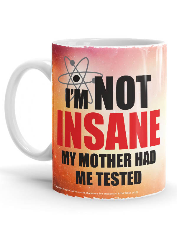 I'm Not Insane - The Big Bang Theory Official Mug