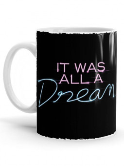 It Was All A Dream - Coffee Mug