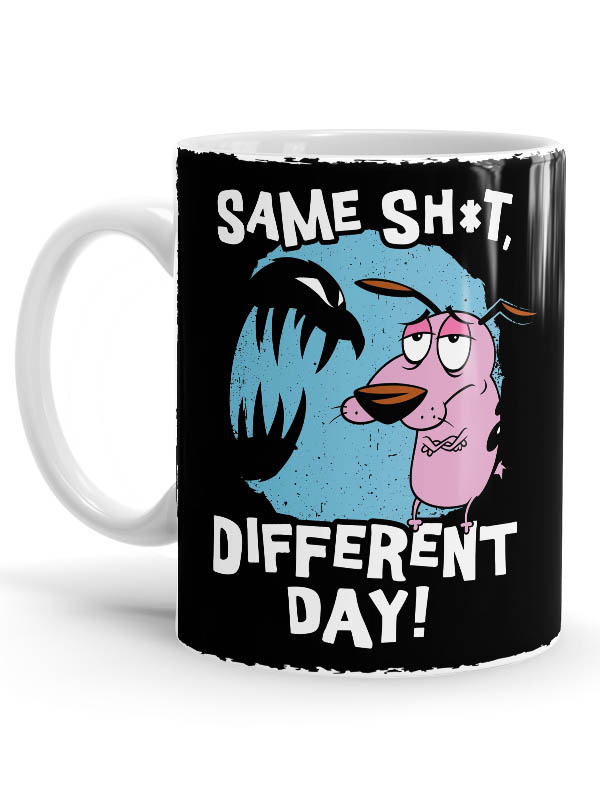 Same Sh*t Different Day - Courage The Cowardly Dog Official Mug