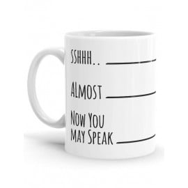 Now You May Speak - Coffee Mug