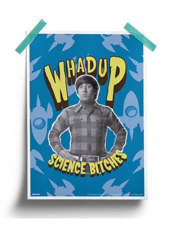 Whadup Science Bitches - The Big Bang Theory Official Poster