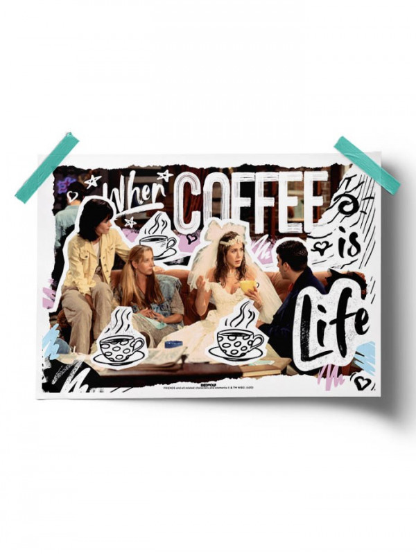When Coffee Is Life - Friends Official Poster