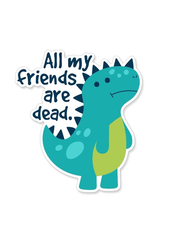All My Friends Are Dead - Sticker