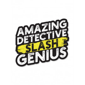 Amazing Detective Slash Genius - Sticker