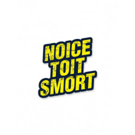 Noice Toit Smort - Sticker