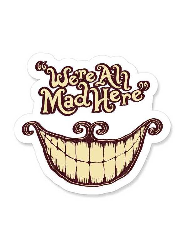 Cheshire Cat: We Are All Mad Here - Sticker