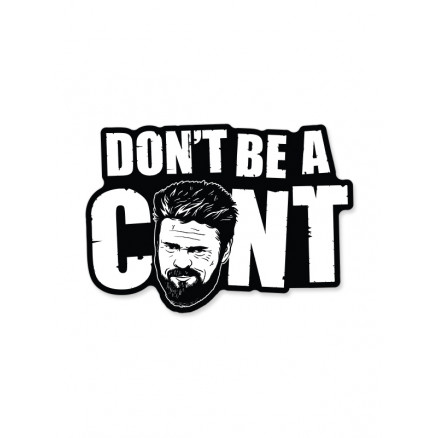Don't Be A C*nt - Sticker