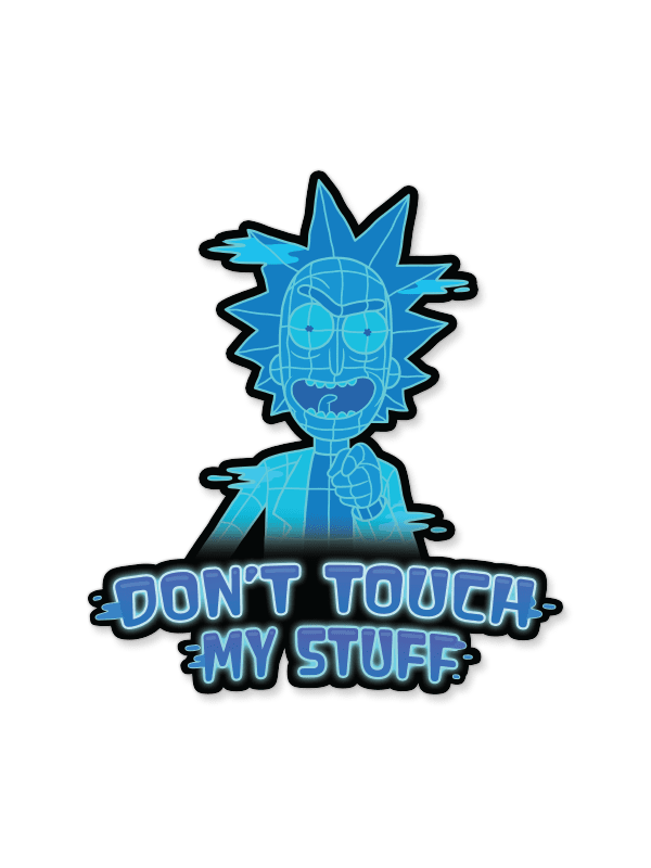 Don't Touch My Stuff - Rick And Morty Official Sticker